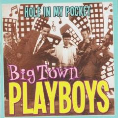 Hole In My Pocket Big Town Playboys Muziekweb