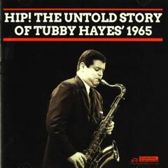 Hip! : The untold story of Tubby Hayes' 1965